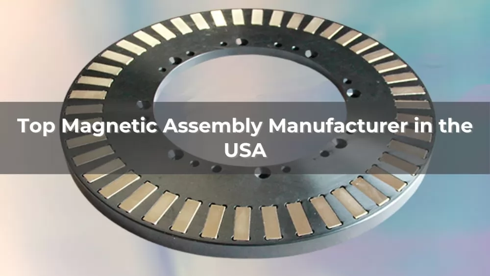 Top 5 Magnetic Assembly Manufacturer in the USA 2026